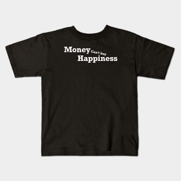 Money Can’t buy happiness Kids T-Shirt by santhiyou